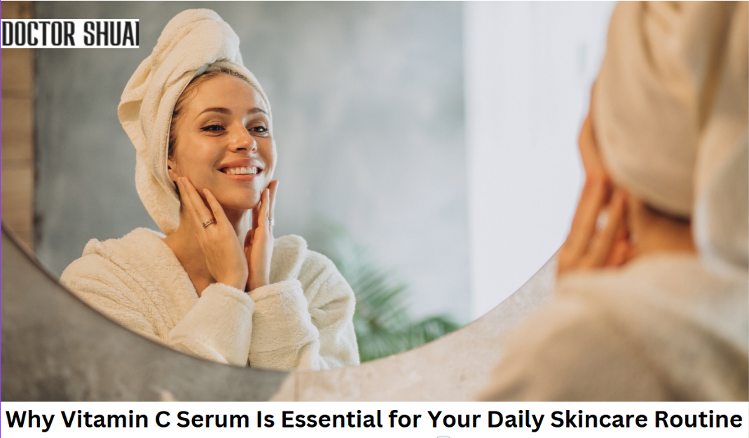 Why Vitamin C Serum Is Essential for Your Daily Skincare Arsenal