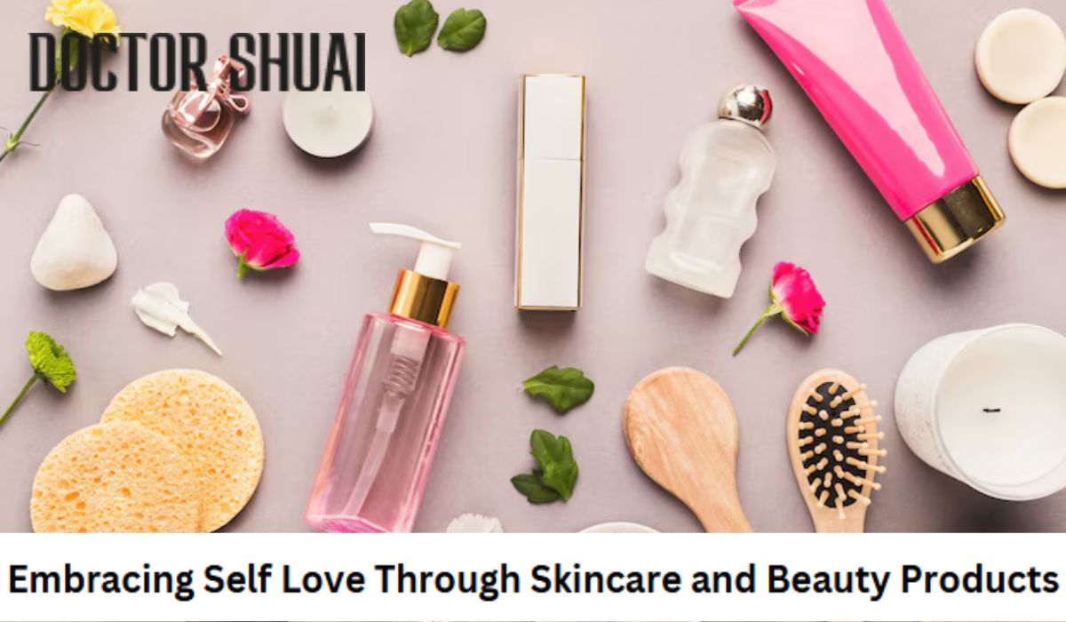 Embracing Self Love Through Skincare and Beauty Products